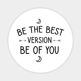 Be the best version be of you Magnet